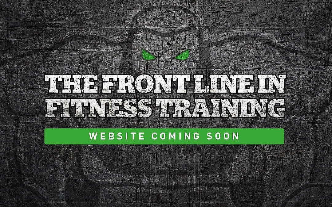 Coming soon! (Website) The front line in fitness training.