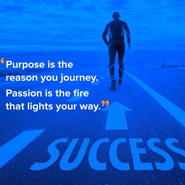 Purpose is the reason you journey. Passion is the
